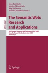 book The Semantic Web: Research and Applications: 5th European Semantic Web Conference, ESWC 2008, Tenerife, Canary Islands, Spain, June 1-5, 2008 Proceedings