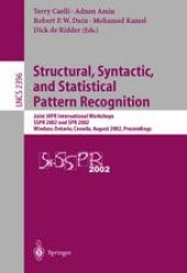 book Structural, Syntactic, and Statistical Pattern Recognition: Joint IAPR International Workshops SSPR 2002 and SPR 2002 Windsor, Ontario, Canada, August 6–9, 2002 Proceedings