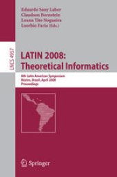 book LATIN 2008: Theoretical Informatics: 8th Latin American Symposium, Búzios, Brazil, April 7-11, 2008. Proceedings