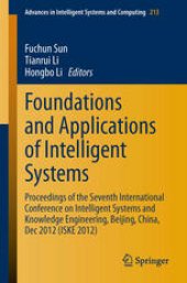 book Foundations and Applications of Intelligent Systems: Proceedings of the Seventh International Conference on Intelligent Systems and Knowledge Engineering, Beijing, China, Dec 2012 (ISKE 2012)