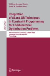 book Integration of AI and OR Techniques in Constraint Programming for Combinatorial Optimization Problems: 6th International Conference, CPAIOR 2009 Pittsburgh, PA, USA, May 27-31, 2009 Proceedings