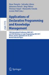 book Applications of Declarative Programming and Knowledge Management: 19th International Conference, INAP 2011, and 25th Workshop on Logic Programming, WLP 2011, Vienna, Austria, September 28-30, 2011, Revised Selected Papers