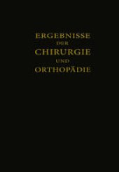 book Ergebnisse der Chirurgie und Orthopädie: Einunddreissigster Band