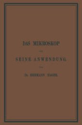 book Das Mikroskop und Seine Anwendung: Ein Leitfaden bei Mikroskopischen Untersuchungen für Apotheker, Aerzte, Medicinalbeamte, Kaufleute, Techniker, Schullehrer, Fleischbeschauer etc.