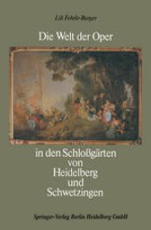 book Die Welt der Oper in den Schloßgärten von Heidelberg und Schwetzingen