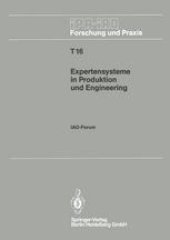 book Expertensysteme in Produktion und Engineering: IAO-Forum 25. April 1990 in Stuttgart