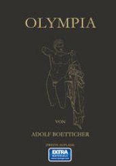 book Olympia, Das Fest und Seine Stätte: Nach den Berichten der Alten und den Ergebnissen der Deutschen Ausgrabungen