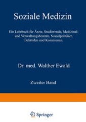 book Soziale Medizin. Ein Lehrbuch für Ärzte, Studierende, Medizinal- und Verwaltungsbeamte, Sozialpolitiker, Behörden und Kommunen: Zweiter Band