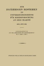 book Zum 25 Jährigen Bestehen des Universitätsinstituts für Krebsforschung an der Charité am 8. Juni 1928