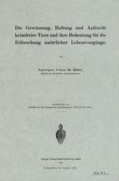 book Die Gewinnung, Haltung und Aufzucht keimfreier Tiere und ihre Bedeutung für die Erforschung natürlicher Lebensvorgänge