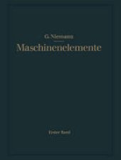 book Maschinenelemente: Entwerfen, Berechnen und Gestalten im Maschinenbau. Ein Lehr- und Arbeitsbuch. Erster Band: Grundlagen, Verbindungen, Lager Wellen und Zubehör