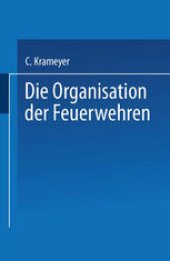 book Die Organisation der Feuerwehren: Eine Anleitung zur Errichtung derselben