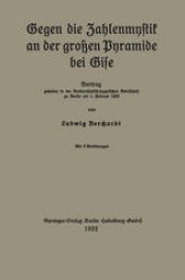 book Gegen die Zahlenmystik an der großen Pyramide bei Gise: Vortrag gehalten in der Vorderasiatisch-ägyptischen Gesellschaft zu Berlin am 1. Februar 1922