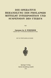 book Die Operative Behandlung des Prolapses Mittelst Interposition und Suspension des Uterus