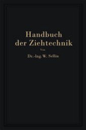 book Handbuch der Ziehtechnik: Planung und Ausführung, Werkstoffe, Werkzeuge und Maschinen