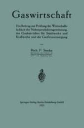 book Gaswirtschaft: Ein Beitrag zur Prüfung der Wirtschaftlichkeit der Nebenproduktengewinnung, des Gasbetriebes für Stahlwerke und Kraftwerke und der Gasfernversorgung