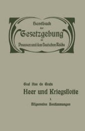 book Heer und Kriegsflotte: Allgemeine Bestimmungen. Wehrpflicht, Heereseinrichtung und Rechtsverhältnisse der Militärpersonen — Heereslasten — Dersorgung der Militärpersonen — Kriegsflotte