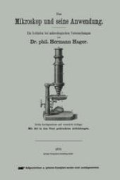 book Das Mikroskop und seine Anwendung: Ein Leitfaden bei mikroskopischen Untersuchungen für Beamte der Sanitäts-Polizei, Aerzte, Apotheker, Schullehrer etc.