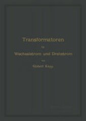 book Transformatoren für Wechselstrom und Drehstrom: Eine Darstellung ihrer Theorie, Konstruktion und Anwendung