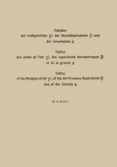 book Tabellen der Luftgewichte γ t b , der Druckäquivalente β t b  und der Gravitation g / Tables des poids de l’air γ t b , des équivalents barométriques β t b  et de la gravité g / Tables of the Weight of Air γ t b , of the Air-Pressure Equivalents β t b  an