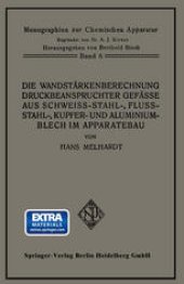 book Die Wandstärkenberechnung druckbeanspruchter Gefäße aus Schweißstahl-, Flußstahl-, Kupfer- und Aluminiumblech im Apparatebau: Mit Berücksichtigung der Werkstoff- und Bauvorschriften für Landdampfkessel vom Oktober 1926, ihres Nachtrages vom April 1927 und