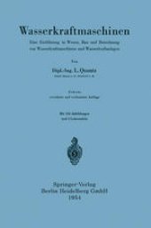 book Wasserkraftmaschinen: Eine Einführung in Wesen, Bau und Berechnung von Wasserkraftmaschinen und Wasserkraftanlagen