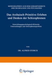 book Das Archaisch-Primitive Erleben und Denken der Schizophrenen: Entwicklungspsychologisch-Klinische Untersuchungen zum Schizophrenieproblem