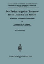 book Die Bedeutung der Chromate für die Gesundheit der Arbeiter: Kritische und experimentelle Untersuchungen