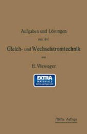 book Aufgaben und Lösungen aus der Gleich- und Wechselstromtechnik: Ein Übungsbuch für den Unterricht an technischen Hoch- und Fachschulen, sowie zum Selbststudium