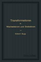 book Transformatoren für Wechselstrom und Drehstrom: Eine Darstellung ihrer Theorie, Konstruktion und Anwendung