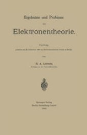 book Ergebnisse und Probleme der Elektronentheorie: Vortrag gehalten am 20. Dezember 1904 im Elektrotechnischen Verein zu Berlin