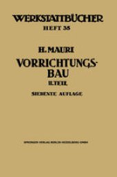 book Der Vorrichtungsbau: Zweiter Teil: Typische allgemein verwendbare Vorrichtungen (Konstruktive Grundsätze, Beispiele, Fehler)