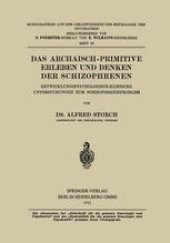 book Das Archaisch-Primitive Erleben und Denken der Schizophrenen: Entwicklungspsychologisch-Klinische Untersuchungen zum Schizophrenieproblem