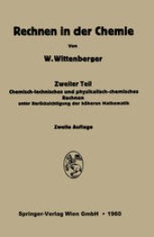 book Rechnen in der Chemie: Zweiter Teil: Chemisch-technisches und physikalisch-chemisches Rechnen unter Berücksichtigung der höheren Mathematik