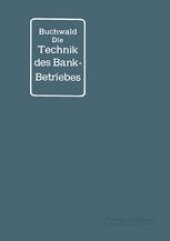 book Die Technik des Bankbetriebes: Ein Hand- und Lehrbuch des praktischen Bank- und Börsenwesens