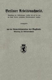 book Berliner Arbeitsnachweis: Sammlung der Bestimmungen, welche sich auf den von der Stadt Berlin unterstützten Arbeitsnachweis beziehen