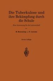 book Die Tuberkulose und ihre Bekämpfung durch die Schule: Eine Anweisung für die Lehrerschaft