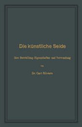 book Die künstliche Seide: Ihre Herstellung, Eigenschaften und Verwendung