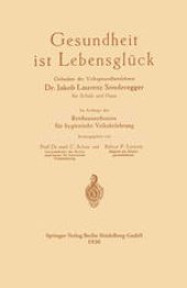 book Gesundheit ist Lebensglück: Gedanken des Volksgesundheitslehrers Dr. Jakob Laurenz Sonderegger für Schule und Haus, Im Auftrage des Reichsausschusses für hygienische Volksbelehrung