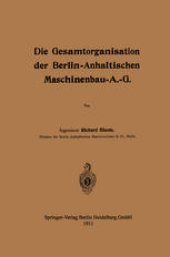 book Die Gesamtorganisation der Berlin-Anhaltischen Maschinenbau-A.-G.