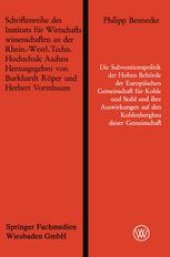 book Die Subventionspolitik der Hohen Behörde der Europäischen Gemeinschaft für Kohle und Stahl und ihre Auswirkungen auf den Kohlenbergbau dieser Gemeinschaft