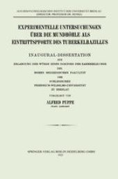 book Experimentelle Untersuchungen über die Mundhöhle als Eintrittspforte des Tuberkelbazillus: Inaugural-Dissertation zur Erlangung der würde eines Doktors der Zahnheilkunde der Hohen Medizinischen Fakultät der Schlesischen Friedrich-Wilhelms-Universität zu B