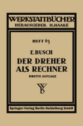 book Der Dreher als Rechner: Wechselräder-, Kegel- und Arbeitszeitberechnungen in einfacher und anschaulicher Darstellung, zum Selbstunterricht und für die Praxis