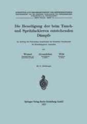 book Die Beseitigung der beim Tauch- und Spritzlackieren entstehenden Dämpfe: Im auftrag des Technischen Ausschusses der Deutschen Gesellschaft fϋr Gewerbehygiene bearbeitet