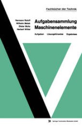 book Aufgabensammlung Maschinenelemente: Aufgaben — Lösungshinweise — Ergebnisse