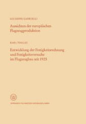 book Aussichten der europäischen Flugzeugproduktion. Entwicklung der Festigkeitsrechnung und Festigkeitsversuche im Flugzeugbau seit 1925