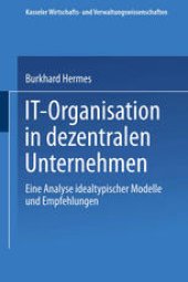 book IT-Organisation in dezentralen Unternehmen: Eine Analyse idealtypischer Modelle und Empfehlungen