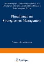 book Pluralismus im Strategischen Management: Der Beitrag der Teilnehmerperspektive zur Lösung von Inkommensurabilitätsproblemen in Forschung und Praxis