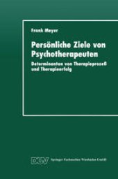 book Persönliche Ziele von Psychotherapeuten: Determinanten von Therapieprozeß und Therapieerfolg