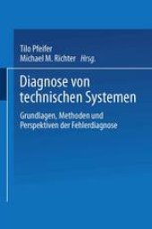 book Diagnose von technischen Systemen: Grundlagen, Methoden und Perspektiven der Fehlerdiagnose